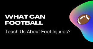 What can football teach us about foot injuries?